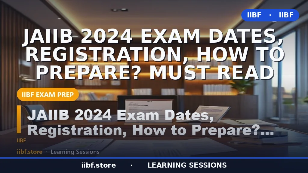 JAIIB Exam 2026: Dates, Registration, Eligibility, Fees & How to Prepare