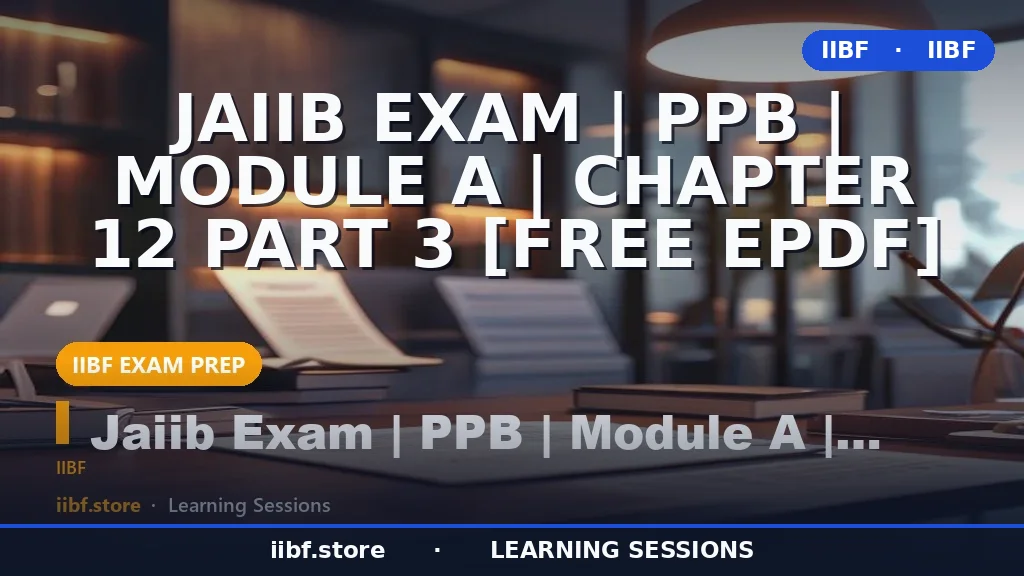 Collection and Endorsement of Cheques: JAIIB PPB Module A Chapter 12 Guide