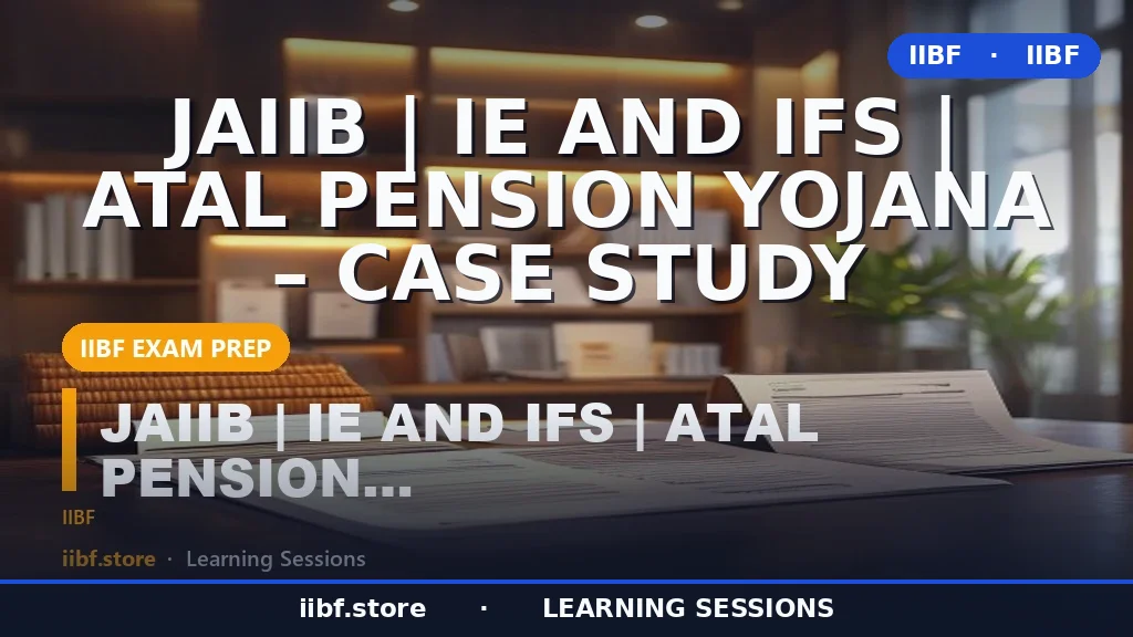 Atal Pension Yojana for JAIIB IE & IFS: Complete 2026 Case Study Guide