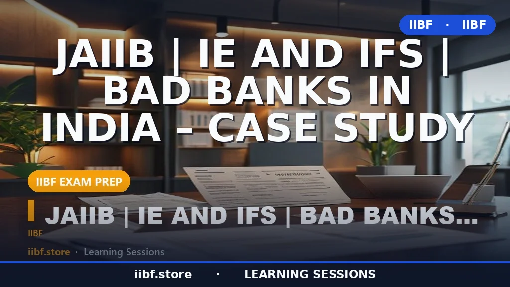 Bad Banks in India (NARCL & IDRCL): The Complete 2026 JAIIB IE & IFS Case Study