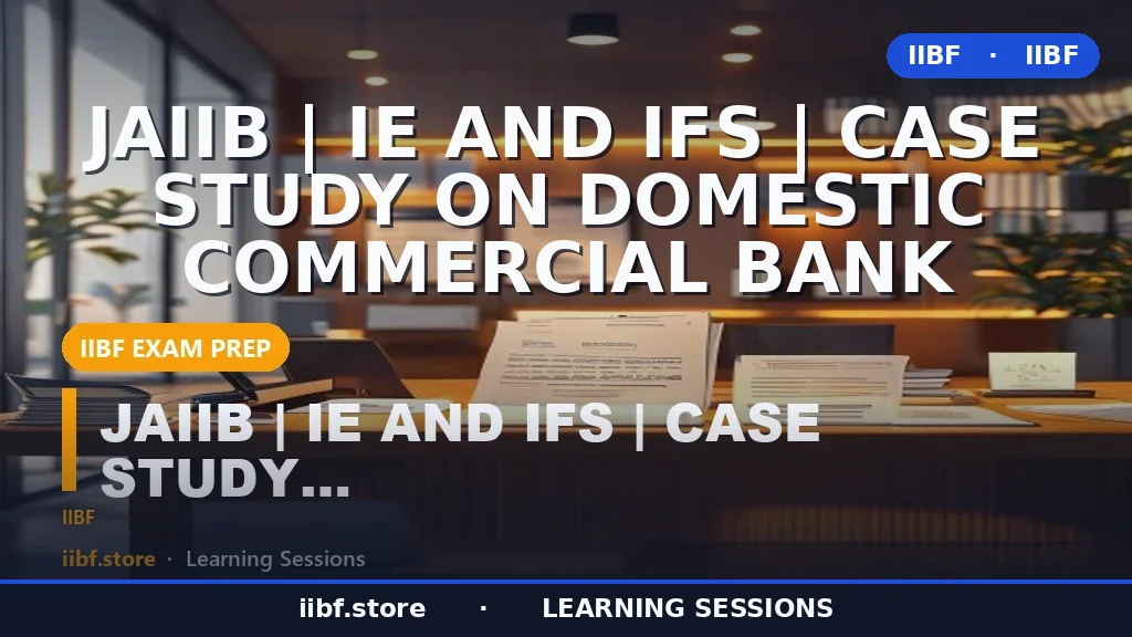 Domestic Commercial Banks in India: JAIIB IE & IFS Case Study Guide (2026)