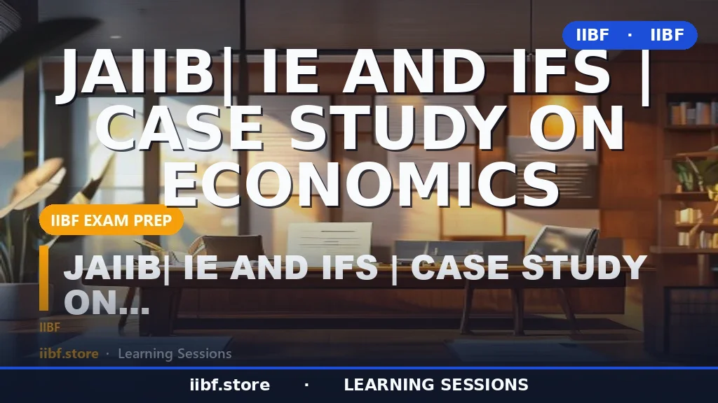 JAIIB Economics Case Study: IE & IFS Concepts, Solved Examples & 2026 Study