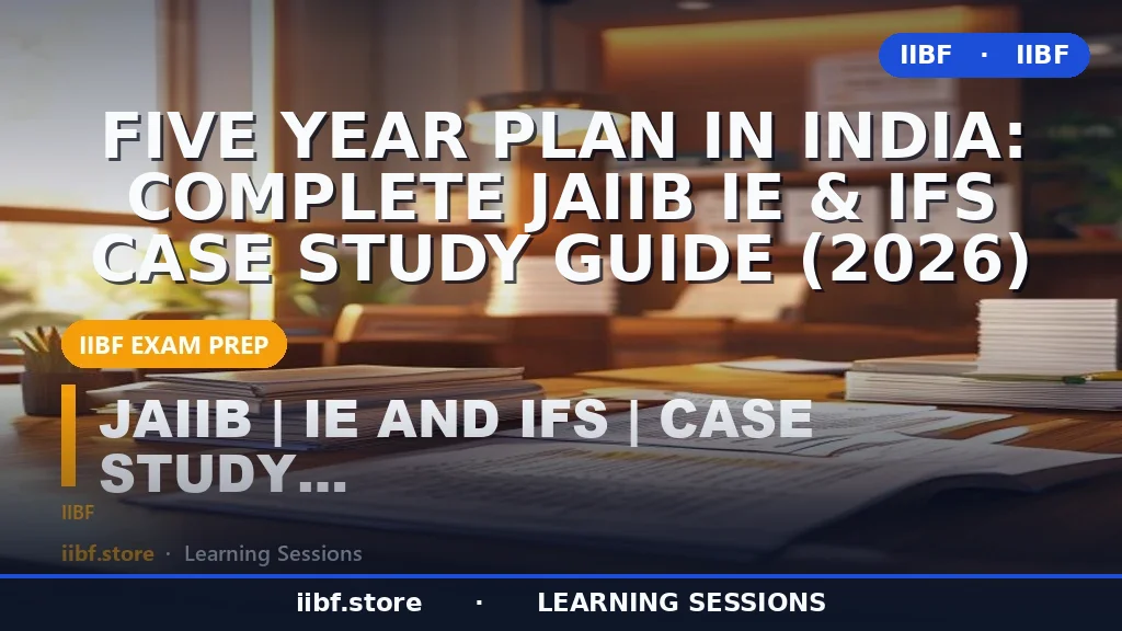 Five Year Plan in India: Complete JAIIB IE & IFS Case Study Guide (2026)