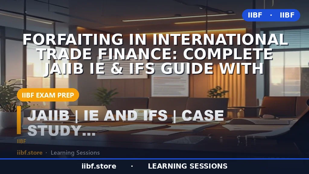 Forfaiting in International Trade Finance: Complete JAIIB IE & IFS Guide with