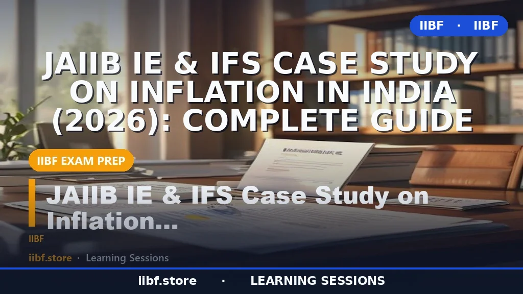 JAIIB IE & IFS Case Study on Inflation in India (2026): Complete Guide