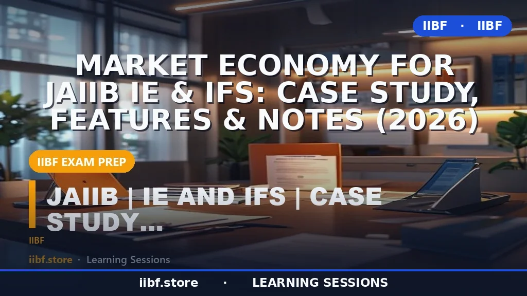 Market Economy for JAIIB IE & IFS: Case Study, Features & Notes (2026)