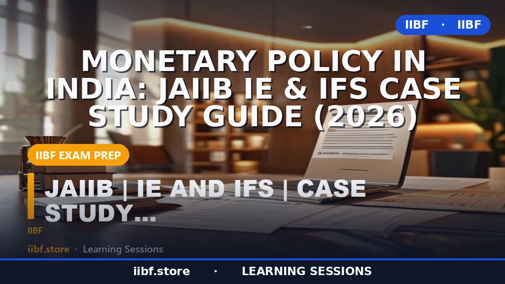 Monetary Policy in India: JAIIB IE & IFS Case Study Guide (2026)