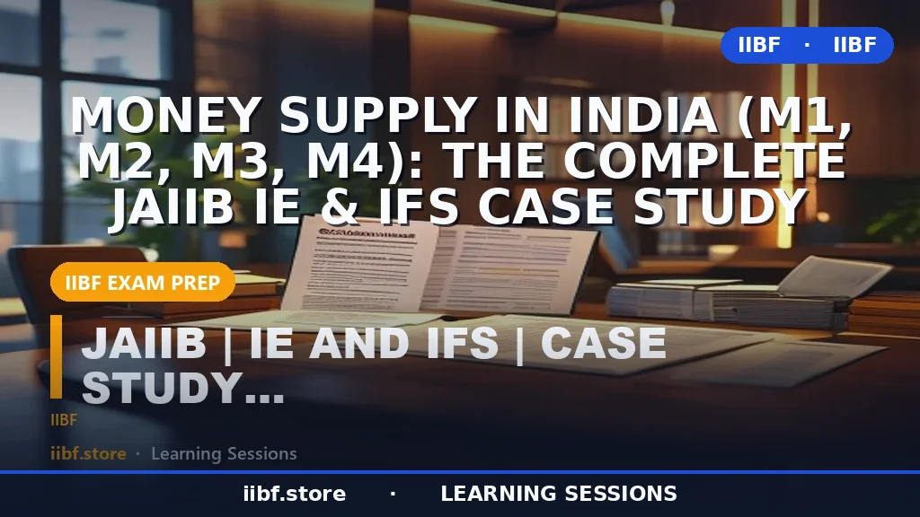 Money Supply in India (M1, M2, M3, M4): The Complete JAIIB IE & IFS Case Study