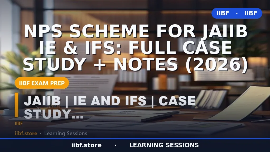NPS Scheme for JAIIB IE & IFS: Full Case Study + Notes (2026)