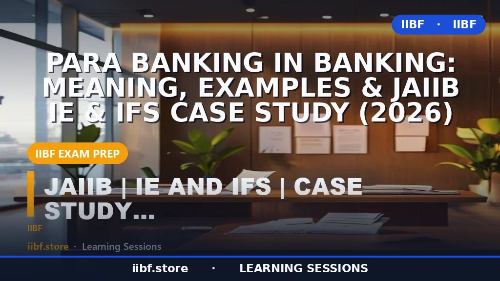 Para Banking in Banking: Meaning, Examples & JAIIB IE & IFS Case Study (2026)