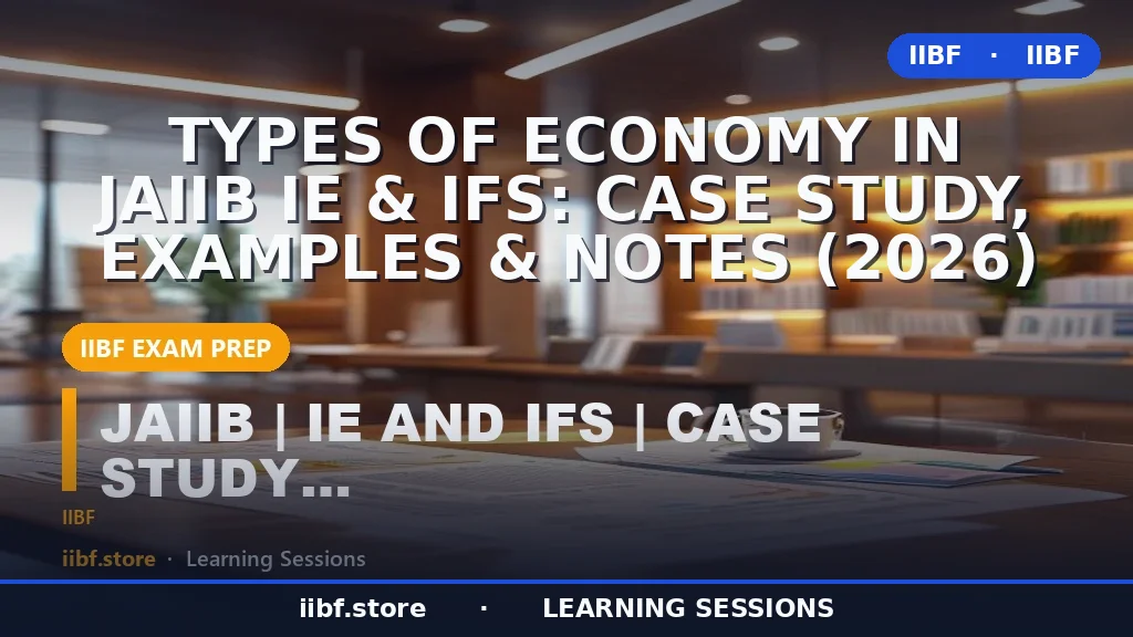 Types of Economy in JAIIB IE & IFS: Case Study, Examples & Notes (2026)
