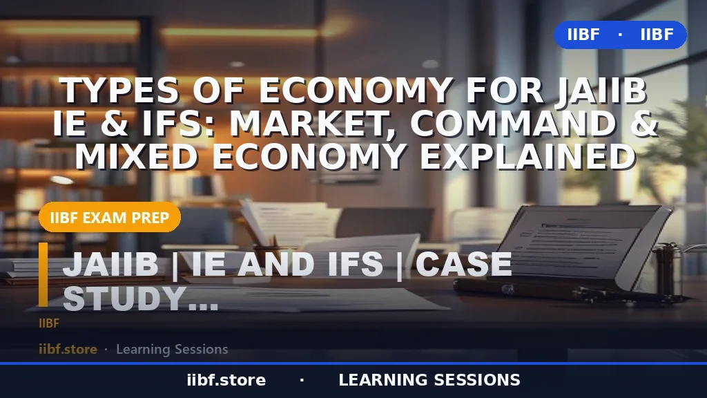 Types of Economy for JAIIB IE & IFS: Market, Command & Mixed Economy Explained