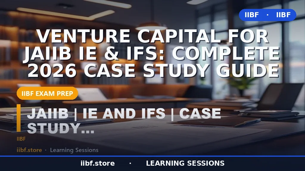 Venture Capital for JAIIB IE & IFS: Complete 2026 Case Study Guide