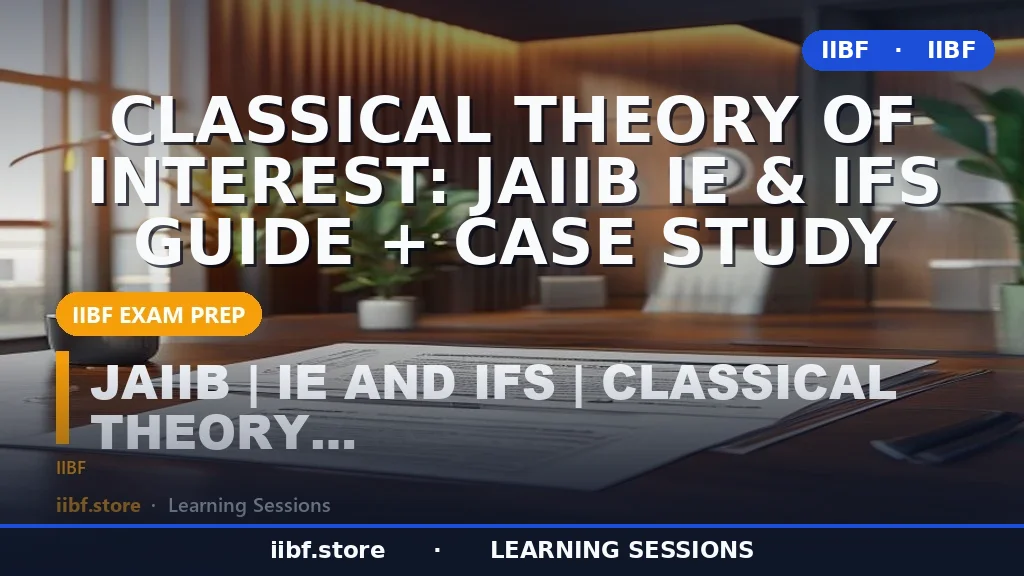 Classical Theory of Interest: JAIIB IE & IFS Guide + Case Study