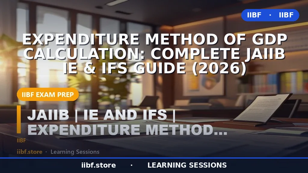 Expenditure Method of GDP Calculation: Complete JAIIB IE & IFS Guide (2026)
