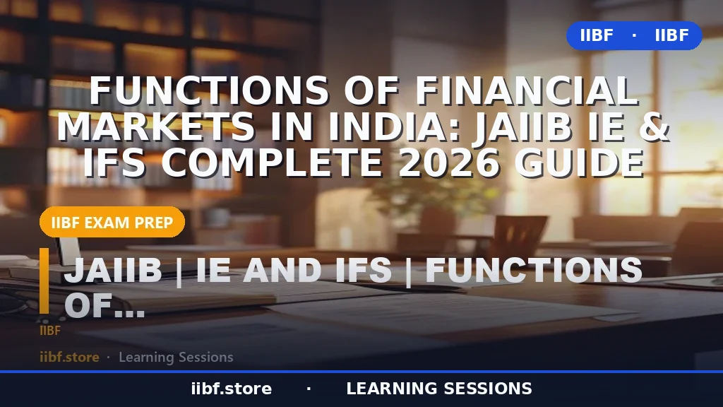 Functions of Financial Markets in India: JAIIB IE & IFS Complete 2026 Guide