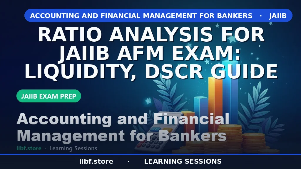 Ratio Analysis for JAIIB AFM: Liquidity & DSCR Guide