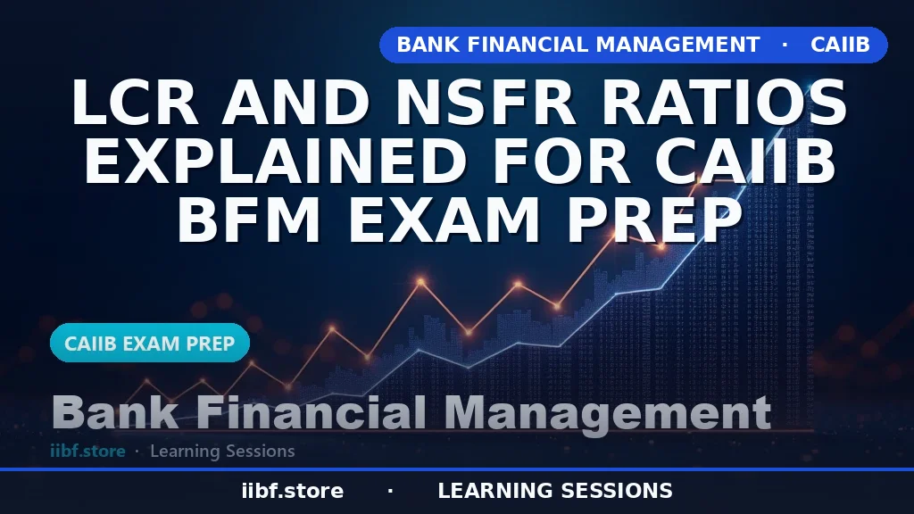 LCR and NSFR Ratios Explained for CAIIB BFM Exam
