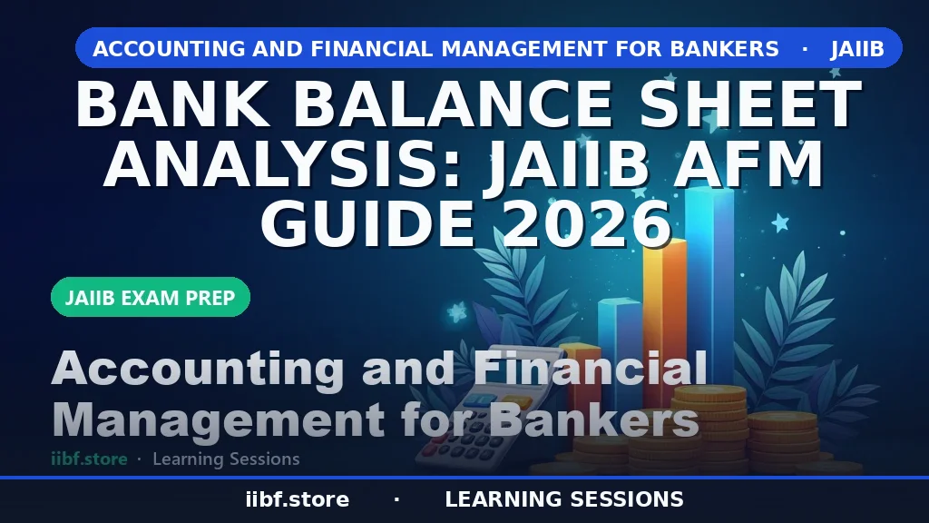 Bank Balance Sheet Analysis: JAIIB AFM Complete Guide