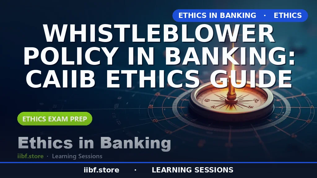 Whistleblower Policy in Banking: CAIIB Ethics Guide