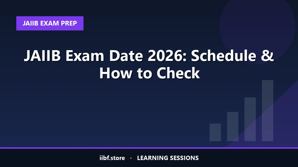 JAIIB Exam Date 2026: Schedule & How to Check