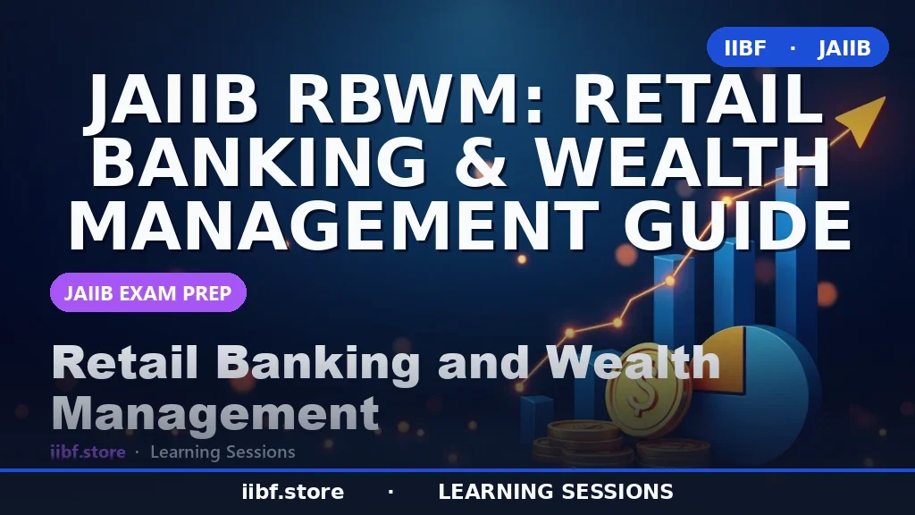 JAIIB RBWM: Retail Banking & Wealth Management Guide