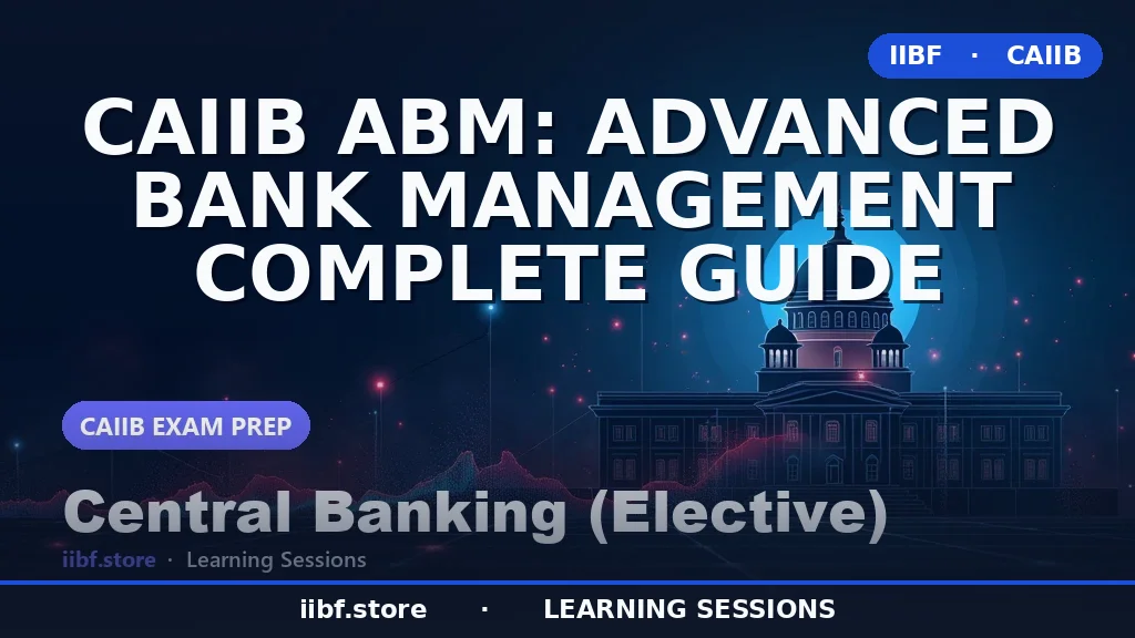 CAIIB ABM: Advanced Bank Management Complete Guide