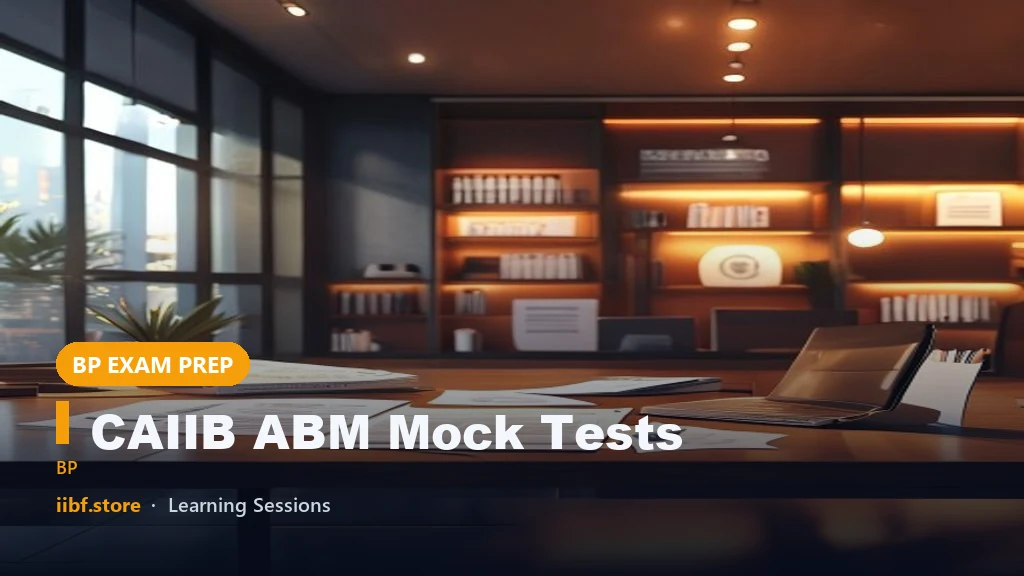 CAIIB ABM Mock Tests: Free Practice Test Series for ABM Exam