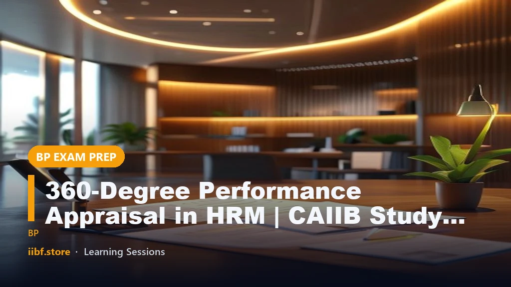 360-Degree Performance Appraisal in HRM | CAIIB Study Material