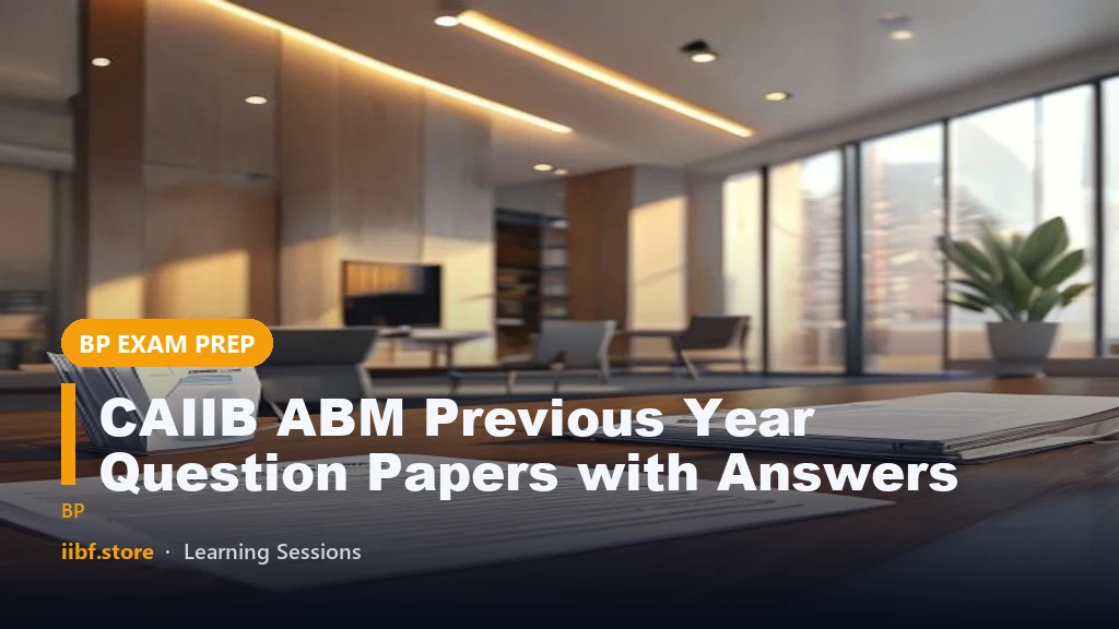 CAIIB ABM Previous Year Question Papers with Answers