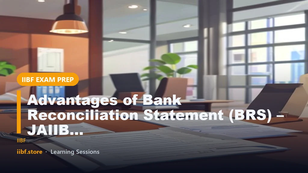 Advantages of Bank Reconciliation Statement (BRS) – JAIIB Guide