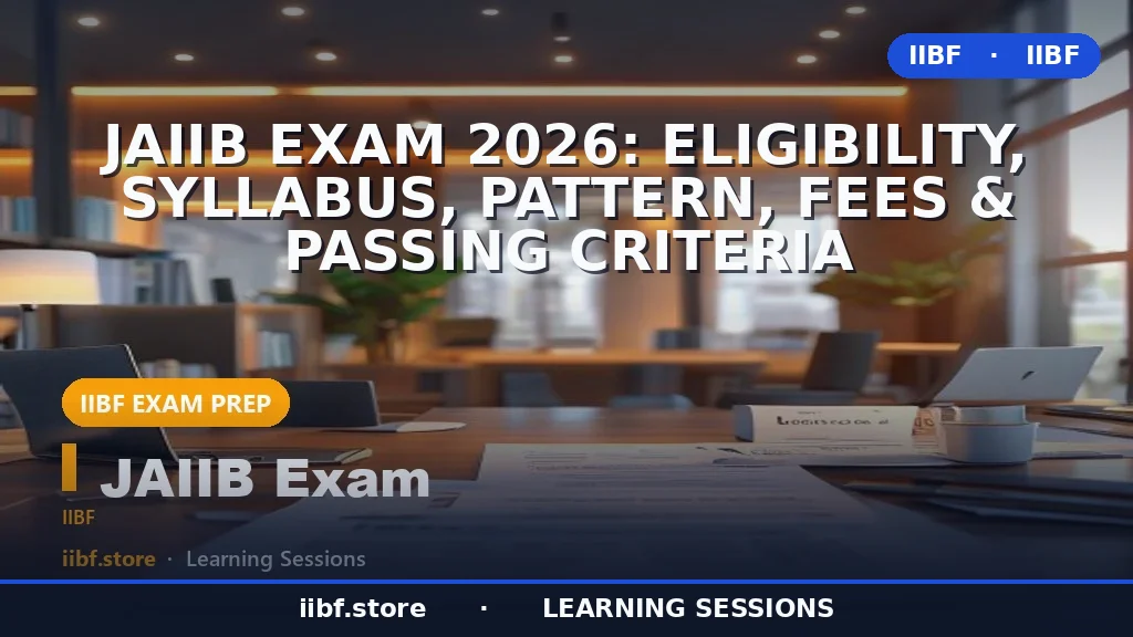 JAIIB Exam 2026: Eligibility, Syllabus, Pattern, Fees & Passing Criteria
