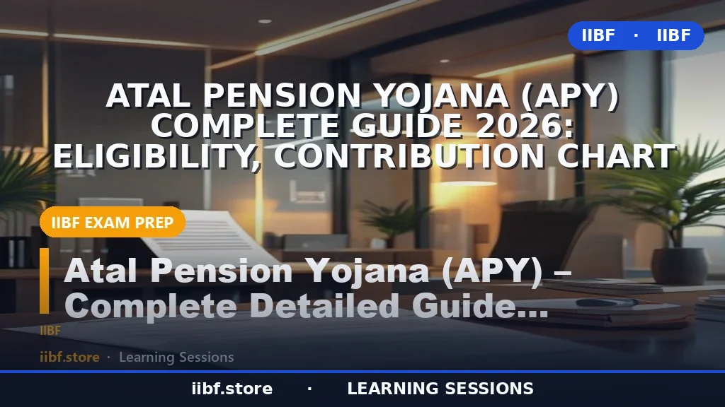 Atal Pension Yojana (APY) Complete Guide 2026: Eligibility, Contribution Chart