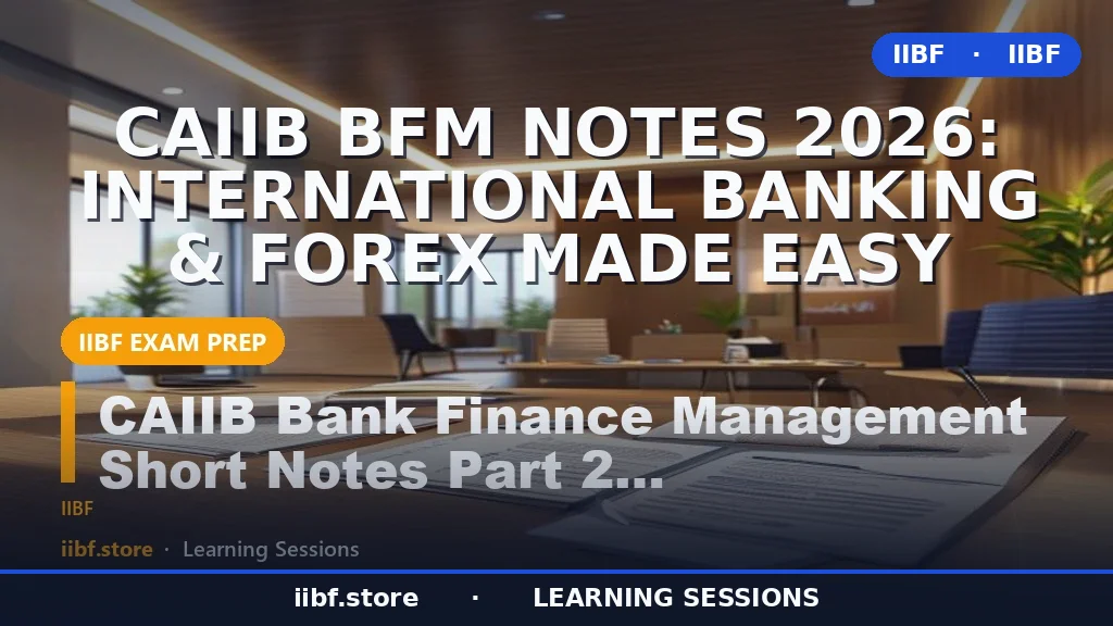 CAIIB BFM Notes 2026: International Banking & Forex Made Easy
