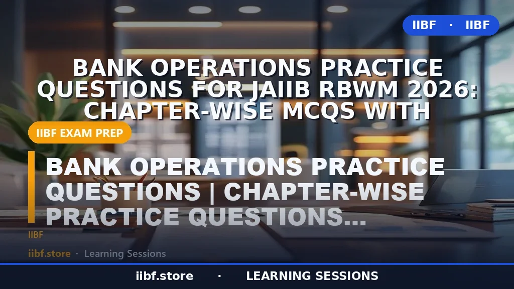 Bank Operations Practice Questions for JAIIB RBWM 2026: Chapter-Wise MCQs with