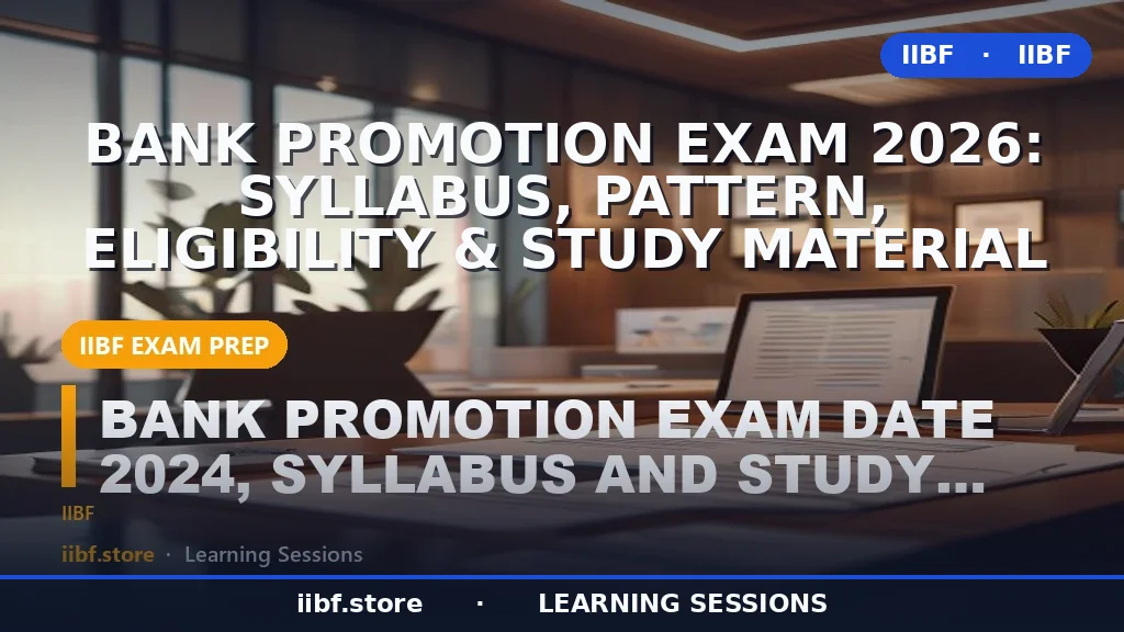Bank Promotion Exam 2026: Syllabus, Pattern, Eligibility & Study Material