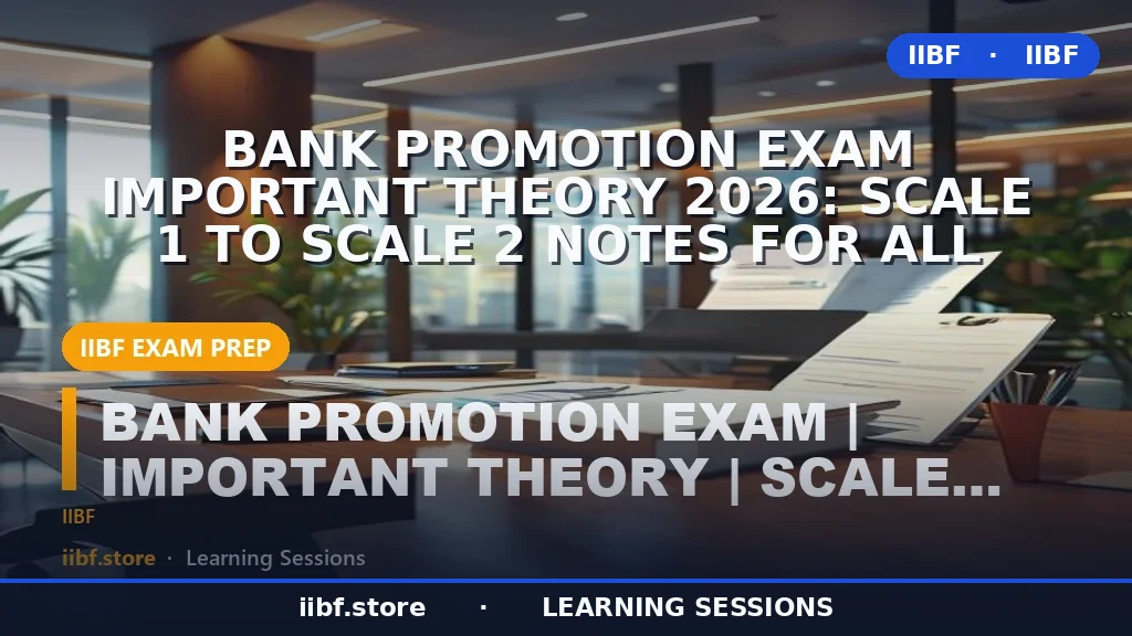 Bank Promotion Exam Important Theory 2026: Scale 1 to Scale 2 Notes for All