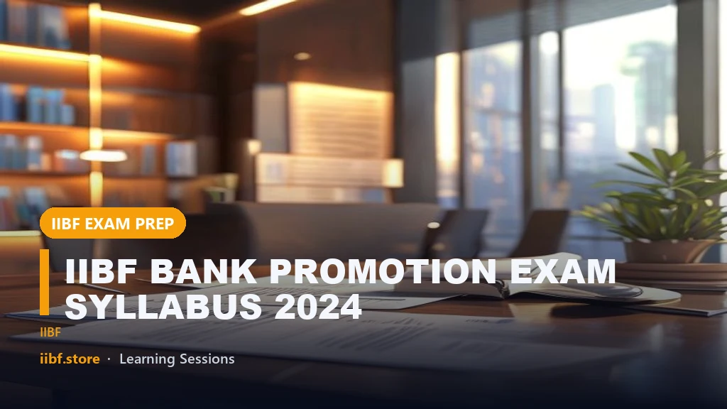 IIBF BANK PROMOTION EXAM SYLLABUS 2024