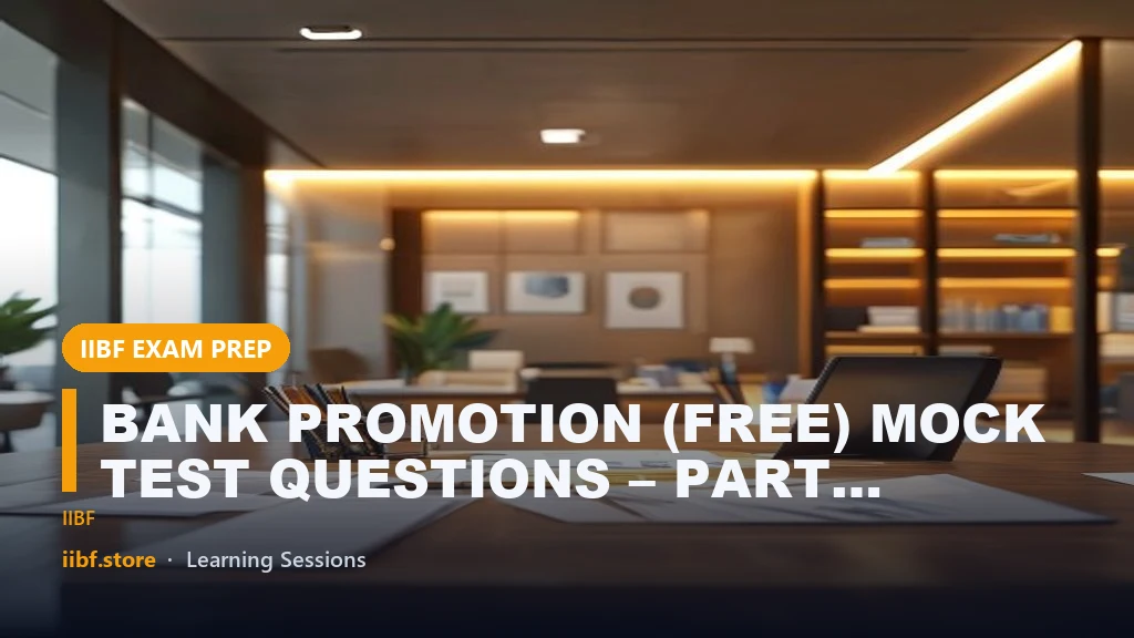 BANK PROMOTION (FREE) MOCK TEST QUESTIONS – PART 2 | BANKING OPERATIONS | IBPS FREE MOCK TESTS | INTERNAL PROMOTION EXAMS | 2023-24