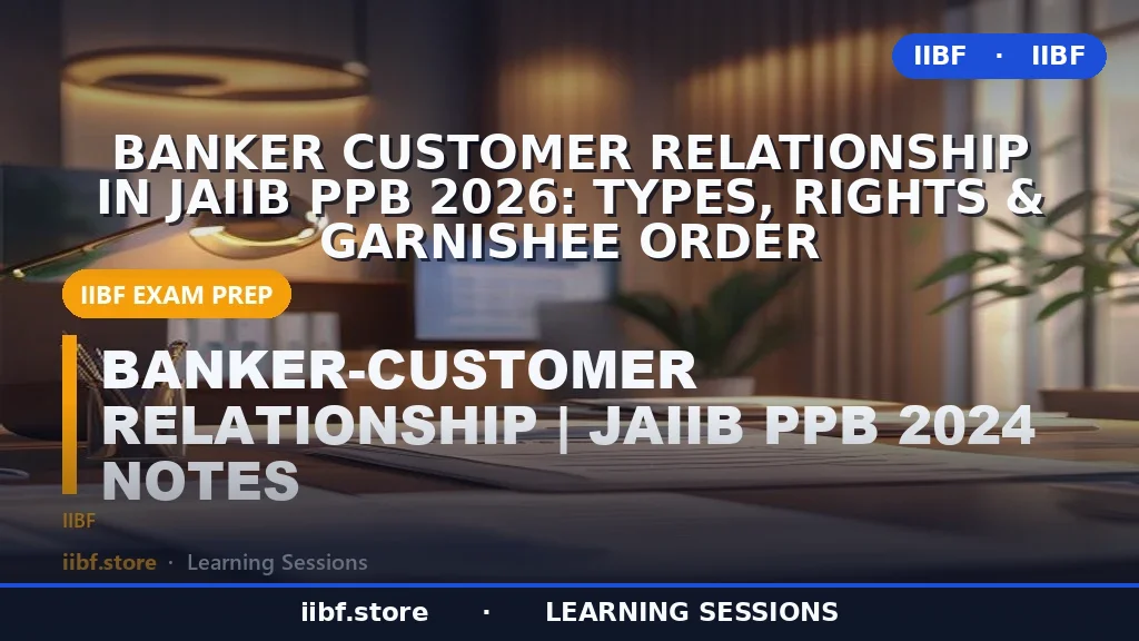 JAIIB PPB 2026 में बैंकर ग्राहक संबंध: प्रकार, अधिकार और Garnishee Order