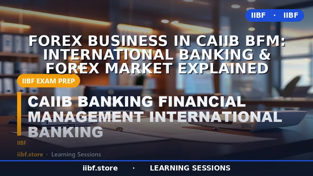 CAIIB BFM में Forex Business: International Banking और Forex Market की पूरी जानकारी