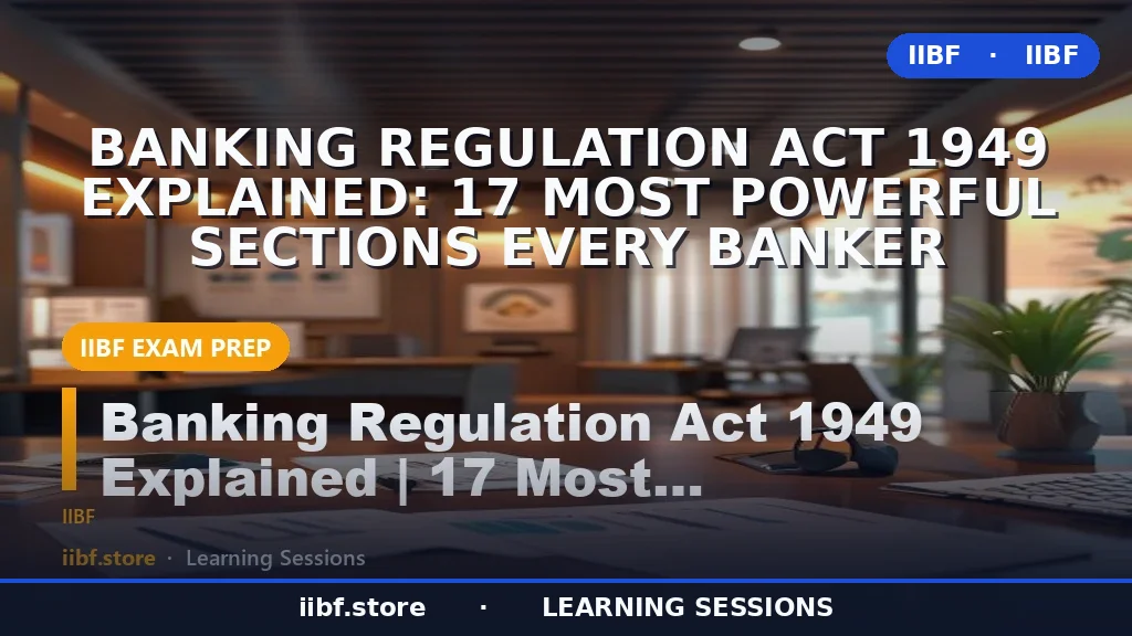 Banking Regulation Act 1949 की व्याख्या: 17 सबसे शक्तिशाली धाराएं जो हर बैंकर को जाननी चाहिए