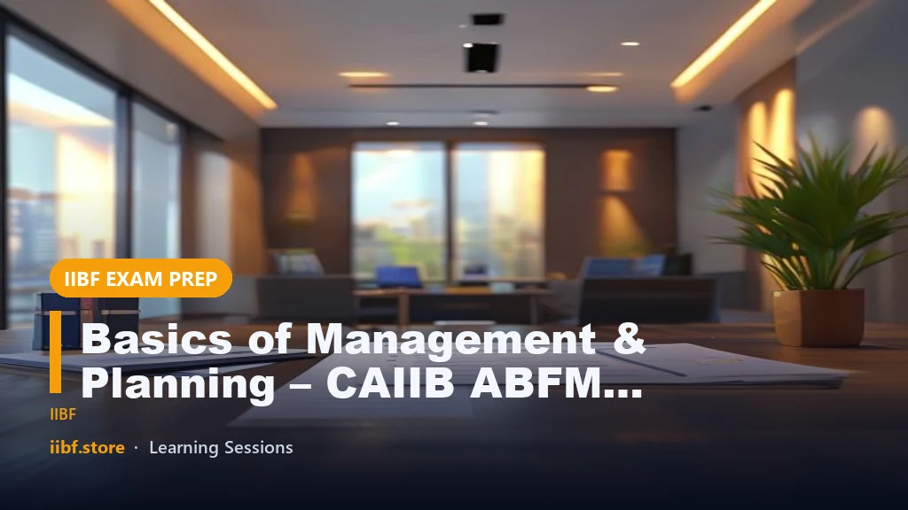 Basics of Management & Planning – CAIIB ABFM Questions