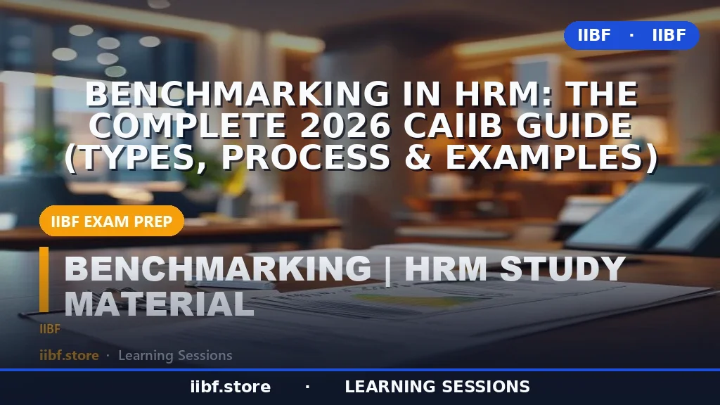 Benchmarking in HRM: The Complete 2026 CAIIB Guide (Types, Process & Examples)