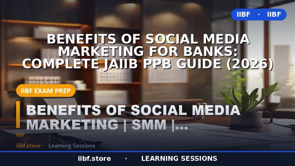 Benefits of Social Media Marketing for Banks: Complete JAIIB PPB Guide (2026)