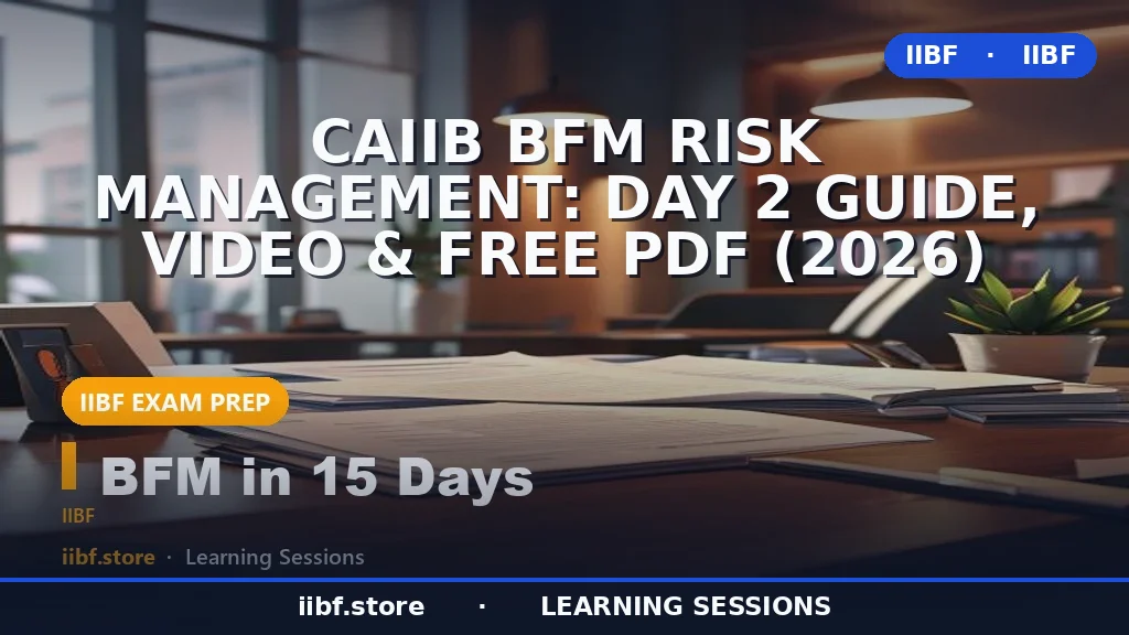 CAIIB BFM Risk Management: Day 2 Guide, Video & Free PDF (2026)