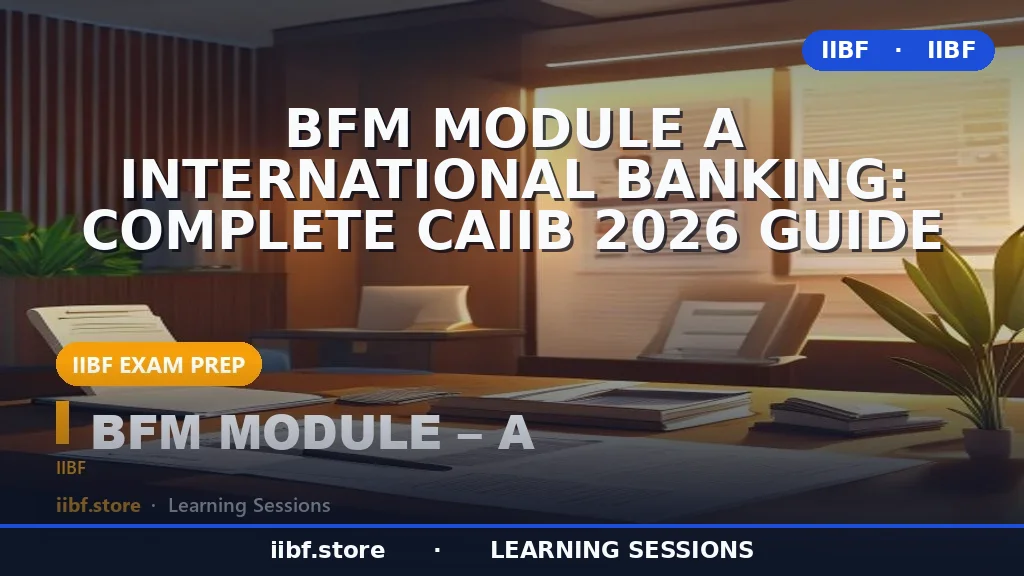 BFM Module A International Banking: Complete CAIIB 2026 Guide