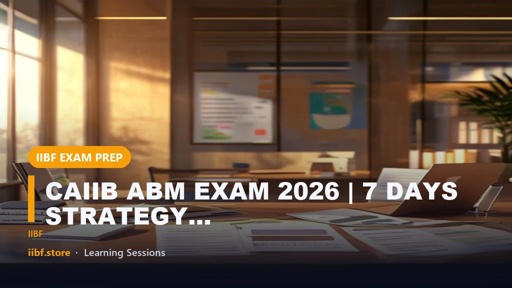 CAIIB ABM EXAM 2026 | 7 DAYS STRATEGY TO PASS CAIIB 2026 IN ONE ATTEMPT