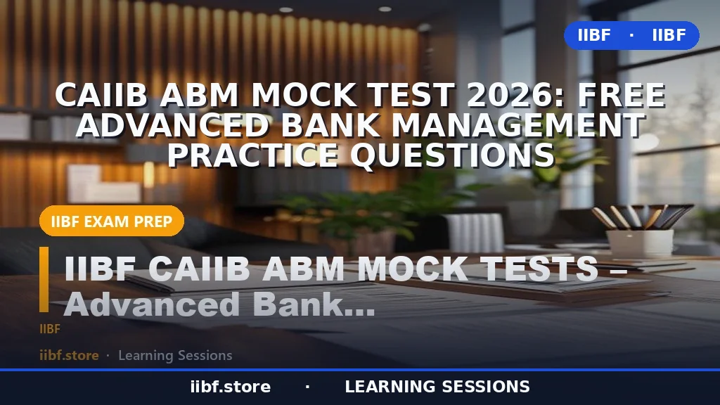 CAIIB ABM Mock Test 2026: Free Advanced Bank Management Practice Questions