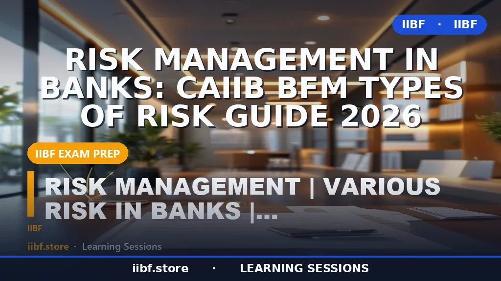 Risk Management in Banks: CAIIB BFM Types of Risk Guide 2026